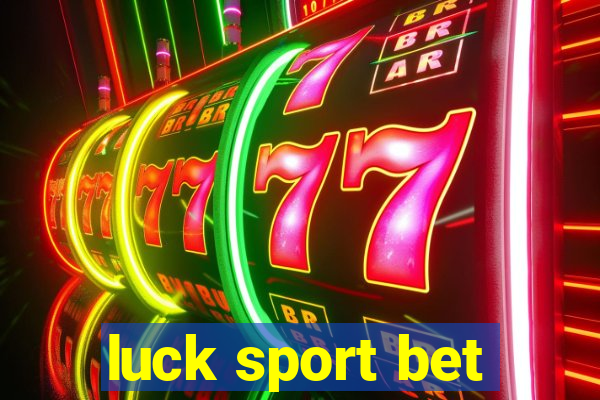 luck sport bet